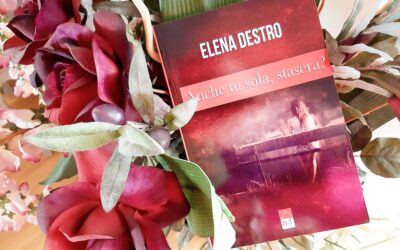 ANCHE TU SOLA, STASERA? di Elena Destro