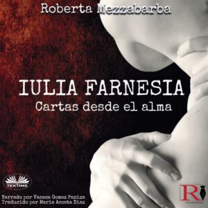 IULIA FARNESIA - Cartas desde el alma (AudioLibro español)