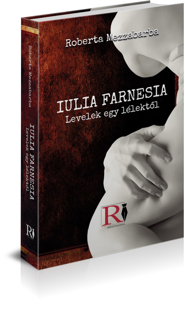 IULIA FARNESIA - Levelek egy lélektől (Edizione lingua Ungherese)