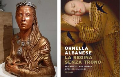 LA REGINA SENZA TRONO – AMALASUNTA, FIGLIA INDOMITA DI TEODERICO IL GRANDE di Ornella Albanese