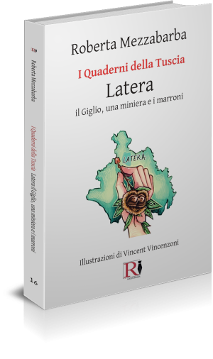 I QUADERNI DELLA TUSCIA 16 - Latera il Giglio, una miniera e i marroni