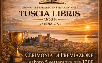 Svelati i FINALISTI del Premio Letterario Internazionale TUSCIA LIBRIS 7° edizione