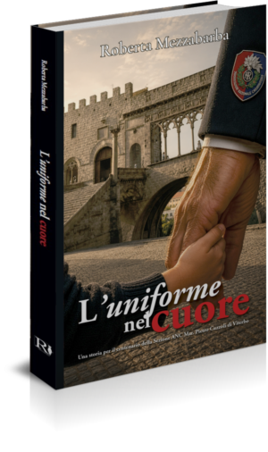 L'UNIFORME NEL CUORE - Una storia per il centenario della Sezione ANC Mar. Pietro Cuzzoli di Viterbo